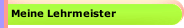 Meine Lehrmeister